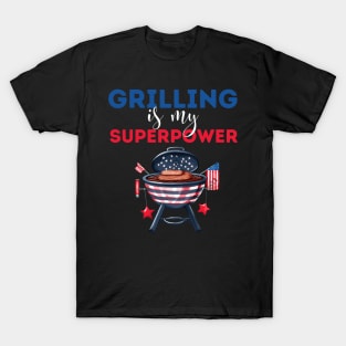 Grilling is my superpower T-Shirt